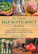 The Ultimate Self-Sufficiency Handbook: A Complete Guide to Baking, Crafts, Gardening, Preserving Your Harvest, Raising Animals, and More (Self-Sufficiency Series)