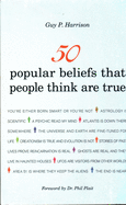 50 Popular Beliefs That People Think Are True (50 series)