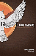 El Dios olvidado: C├â┬│mo revertir nuestra tr├â┬ígica desatenci├â┬│n al Esp├â┬¡ritu Santo (Spanish Edition)
