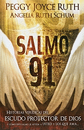 Salmo 91: Historias ver├â┬¡dicas del escudo protector de Dios y c├â┬│mo este Salmo le ayuda a usted y los que ama (Spanish Edition)