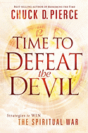 Time to Defeat the Devil: Strategies to Win the Spiritual War