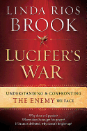 Lucifer's War: Understanding the Ancient Struggle between God and the Devil