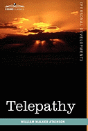 Telepathy: Its Theory, Facts, and Proof