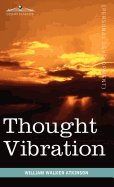 Thought Vibration or the Law of Attraction in the Thought World