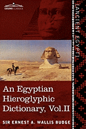 'An Egyptian Hieroglyphic Dictionary (in Two Volumes), Vol. II: With an Index of English Words, King List and Geographical List with Indexes, List of'