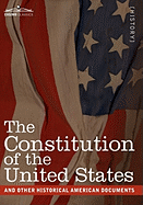 The Constitution of the United States and Other Historical American Documents: Including the Declaration of Independence, the Articles of Confederatio