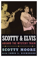 Scotty and Elvis: Aboard the Mystery Train (American Made Music Series)