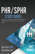 PHR/SPHR Study Guide!: Complete A-Z Review. Best PHR Test Prep Book to Help You Prepare for the PHR Exam & Learn Test Secrets!