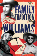 Family Tradition Three Generations of Hank Williams: Hree Generations of Hank Williams
