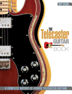 The Telecaster Guitar Book: A Complete History of Fender Telecaster Guitars (LIVRE SUR LA MU)