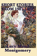 The Short Stories of Lucy Maud Montgomery from 1907-1908