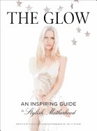 The Glow: An Inspiring Guide to Stylish Motherhood