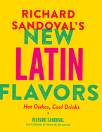Richard Sandoval's New Latin Flavors: Hot Dishes,
