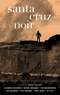 Santa Cruz Noir (Akashic Noir Series)