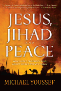 'Jesus, Jihad, and Peace: What Bible Prophecy Says about World Events Today'