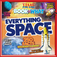 Everything Space (Time for Kids Big Book of What) (Time for Kids Book of What)