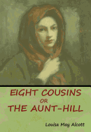 'Eight Cousins, Or, The Aunt-Hill'