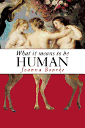What It Means to be Human: Historical Reflections from the 1800s to the Present