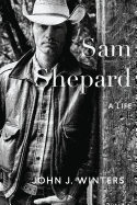 Sam Shepard: A Life