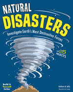 Natural Disasters: Investigate the Earth's Most Destructive Forces with 25 Projects (Build It Yourself)