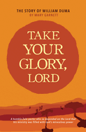 Take Your Glory Lord