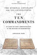 The Ten Commandments: In Light of God's Administration in the History of Redemption