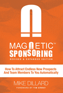 Magnetic Sponsoring: How To Attract Endless New Leads And Distributors To You Automatically