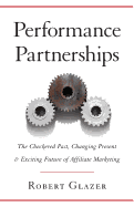 'Performance Partnerships: The Checkered Past, Changing Present & Exciting Future of Affiliate Marketing'