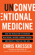'Unconventional Medicine: Join the Revolution to Reinvent Healthcare, Reverse Chronic Disease, and Create a Practice You Love'