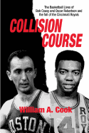 Collision Course: The Basketball Lives of Bob Cousy and Oscar Robertson and the Fall of the Cincinnati Royals