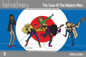Bad Machinery Vol. 8: The Case of the Modern Men (8)