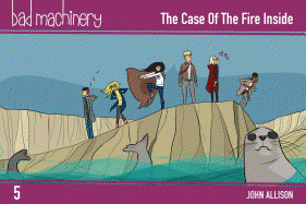 Bad Machinery Vol. 5: The Case of the Fire Inside, Pocket Edition (5)