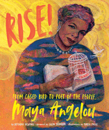'Rise!: From Caged Bird to Poet of the People, Maya Angelou'
