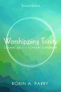 Worshipping Trinity, Second Edition: Coming Back to the Heart of Worship