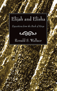 Elijah and Elisha: Expositions from the Book of Kings