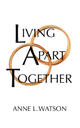 'Living Apart Together: A Unique Path to Marital Happiness, or The Joy of Sharing Lives Without Sharing an Address'