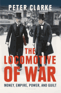 The Locomotive of War: Money, Empire, Power, and