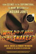 'Why Did It Have to Be Snakes: From Science to the Supernatural, the Many Mysteries of Indiana Jones'