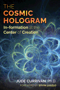 The Cosmic Hologram: In-formation at the Center o