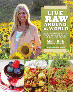 Live Raw Around the World: International Raw Food Recipes for Good Health and Timeless Beauty