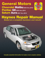 'Gm: Chevrolet Malibu (04-12), Pontiac G6 (05-10) & Saturn Aura (07-10) Haynes Repair Manual: Does Not Include 2004 and 2005 Chevrolet Classic Models o'
