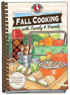 Fall Cooking with Family & Friends (Seasonal Cookbook Collection)