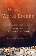 'How the World Breaks: Life in Catastrophe's Path, from the Caribbean to Siberia'