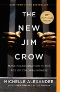 The New Jim Crow: Mass Incarceration in the Age of