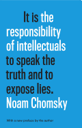 It is the Responsibility of Intellectuals to speak the truth and to expose lies