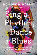'Sing a Rhythm, Dance a Blues: Education for the Liberation of Black and Brown Girls'