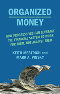 'Organized Money: How Progressives Can Leverage the Financial System to Work for Them, Not Against Them'