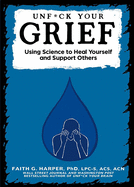 Unfuck Your Grief: Using Science to Heal Yourself and Support Others (5-minute Therapy)
