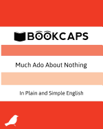 Much Ado About Nothing In Plain and Simple English: (A Modern Translation and the Original Version)