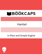 Hamlet In Plain and Simple English: (A Modern Translation and the Original Version)